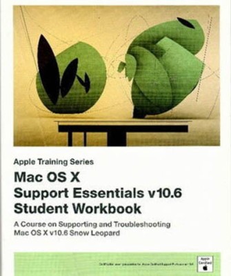 MAC OS X SUPPORT ESSENTIALS v10.6 STUDENT WORKBOOK