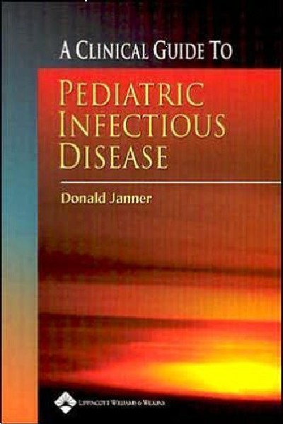 A CLINICAL GUIDE TO PEDIATRIC INFECTIOUS DESEASE