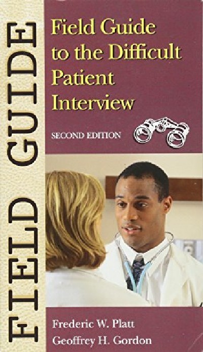 FIELD GUIDE TO THE DIFFICULT PATIENT INTERVIEW