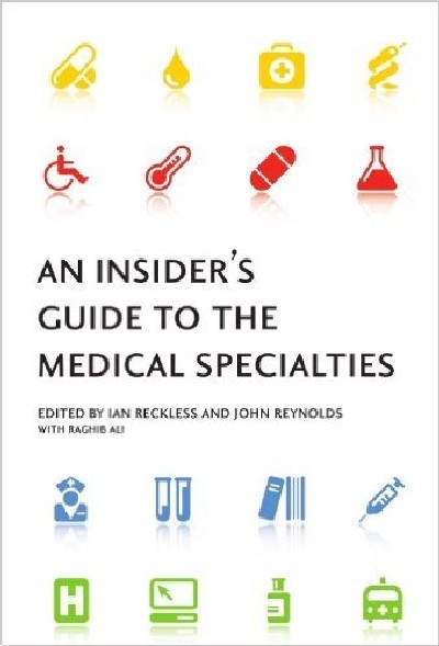 AN INSIDER'S GUIDE TO THE MEDICAL SPECIALTIES