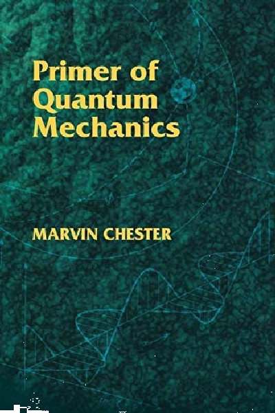 PRIMER OF QUANTUM MECHANICS