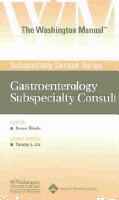 THE WASHINGTON MANUAL GASTROENTEROLOGY SUBSPECIALTY CONSULT