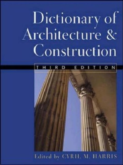 DICTIONARY OF ARCHITECTURE & CONSTRUCTION